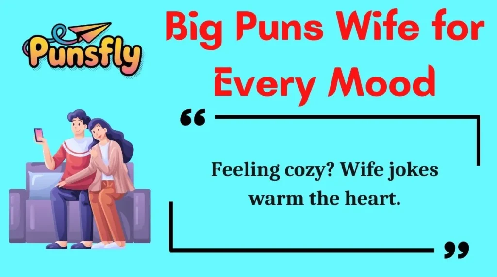 Big Puns Wife for Every Mood