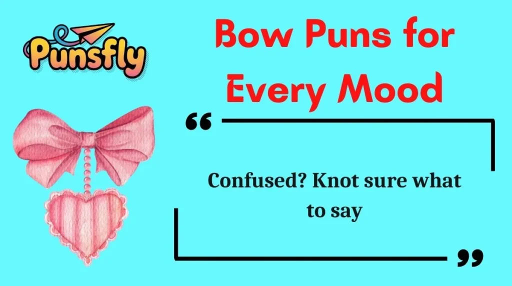 Bow Puns for Every Mood