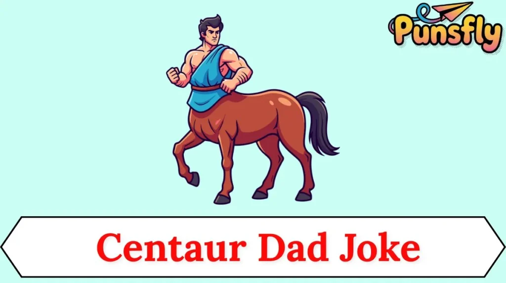 Centaur Dad Joke
