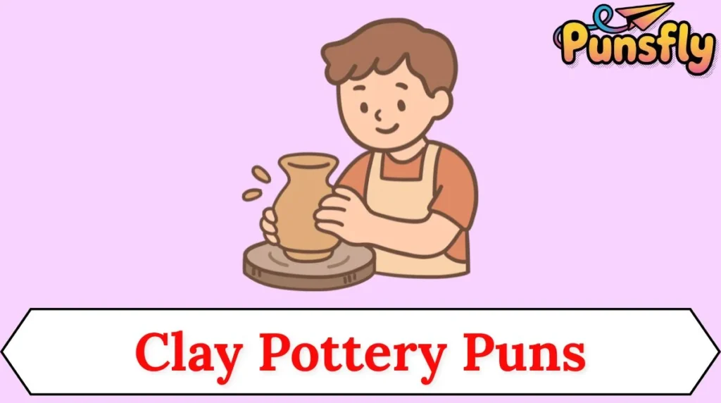 Clay Pottery Puns