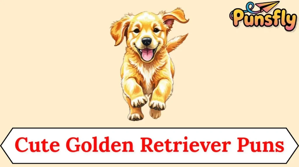 Cute Golden Retriever Puns