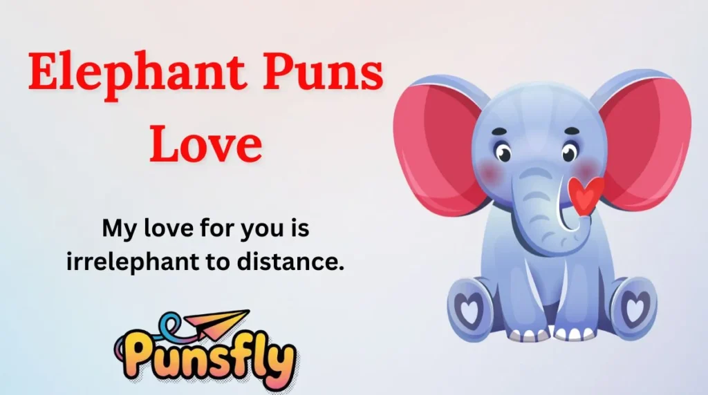 Elephant Puns Love
