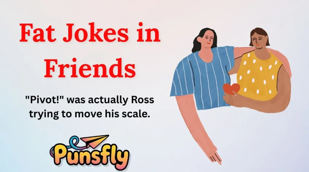Fat Jokes in Friends