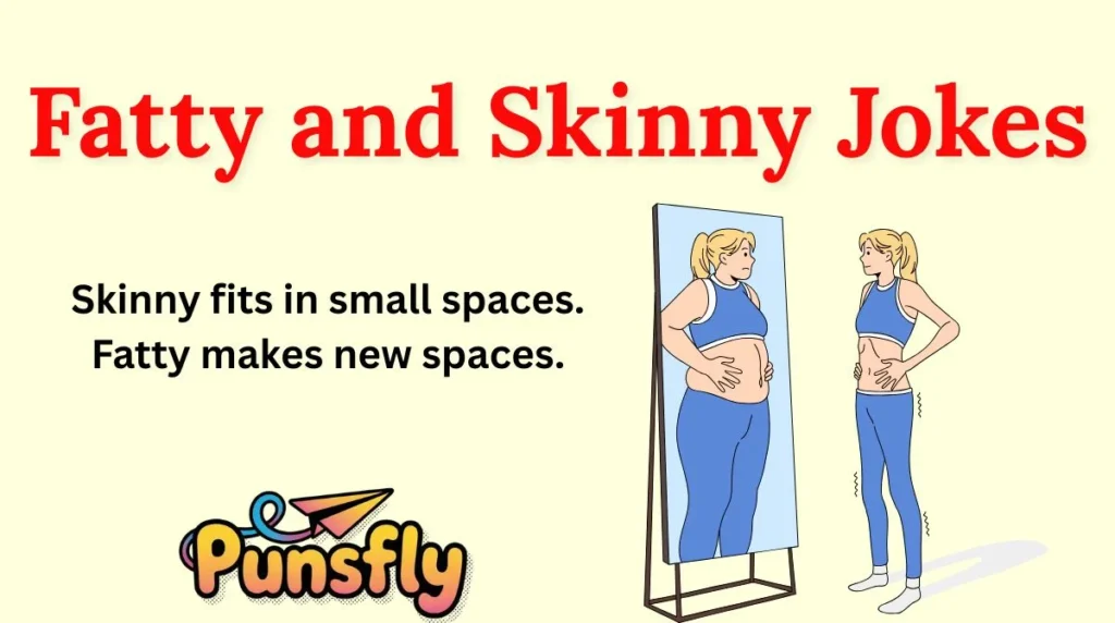 Fatty and Skinny Jokes