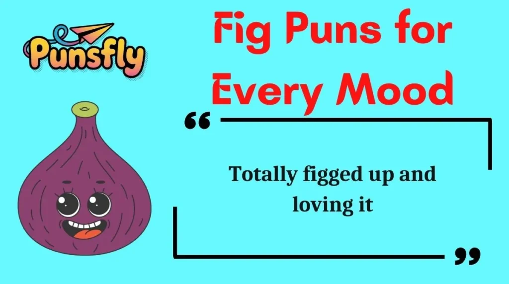 Fig Puns for Every Mood