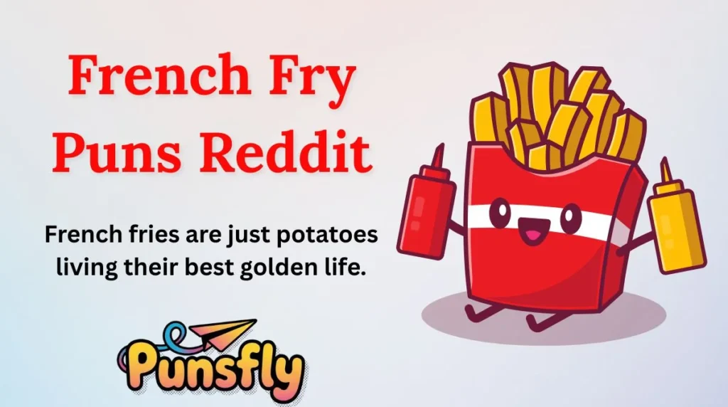 French Fry Puns Reddit
