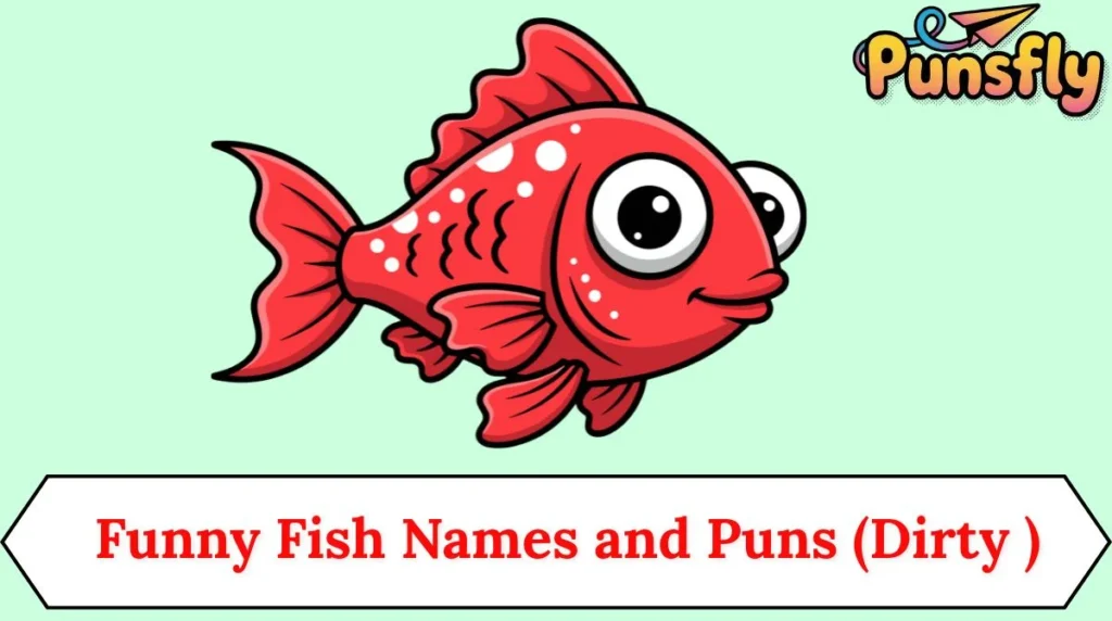 Funny Fish Names and Puns (Dirty )