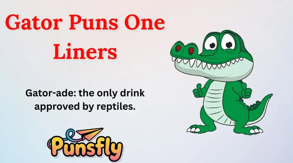 Gator Puns One Liners
