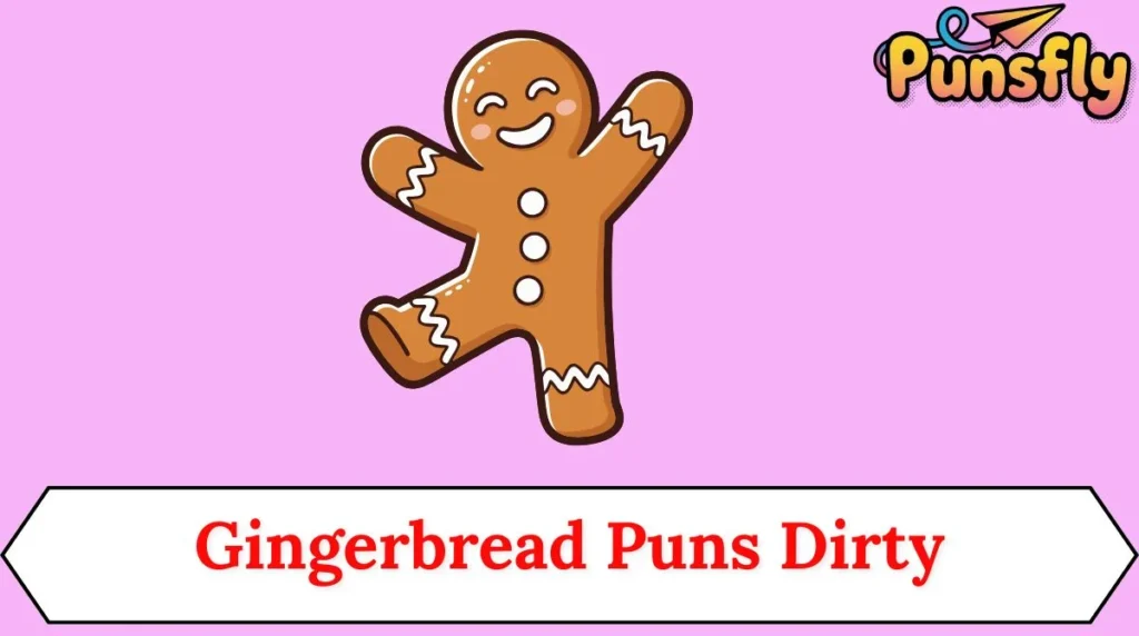Gingerbread Puns Dirty