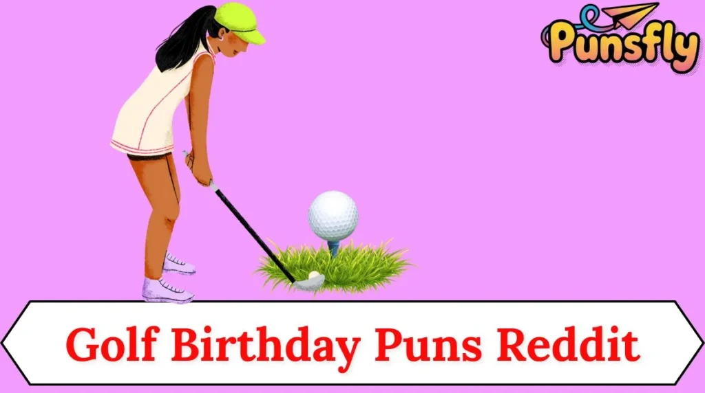 Golf Birthday Puns Reddit Would Love