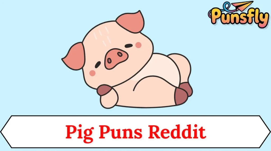 Pig Puns Reddit