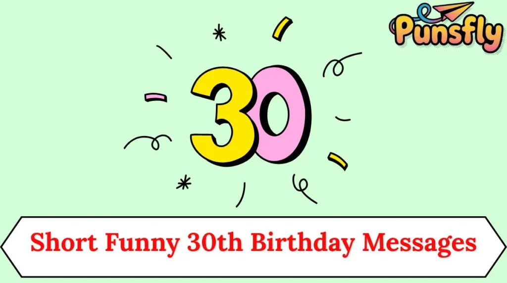Short Funny 30th Birthday Messages