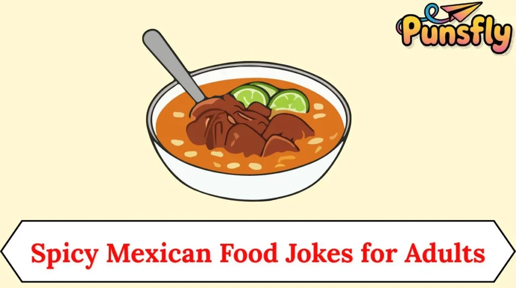 Spicy Mexican Food Jokes for Adults