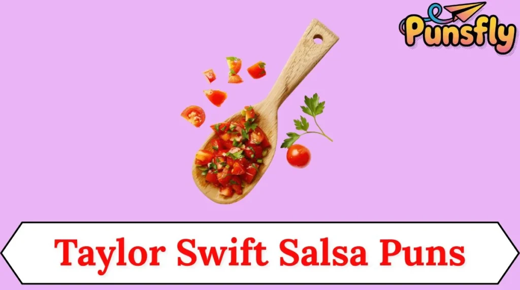 Taylor Swift Salsa Puns