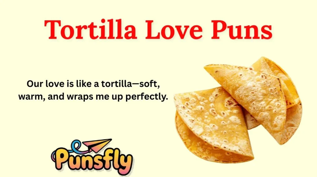 Tortilla Love Puns