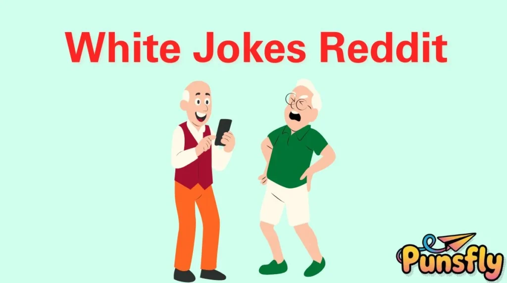White Jokes Reddit