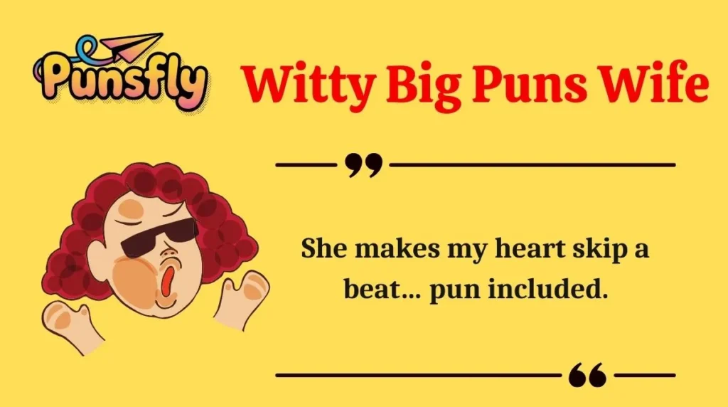 Witty Big Puns Wife