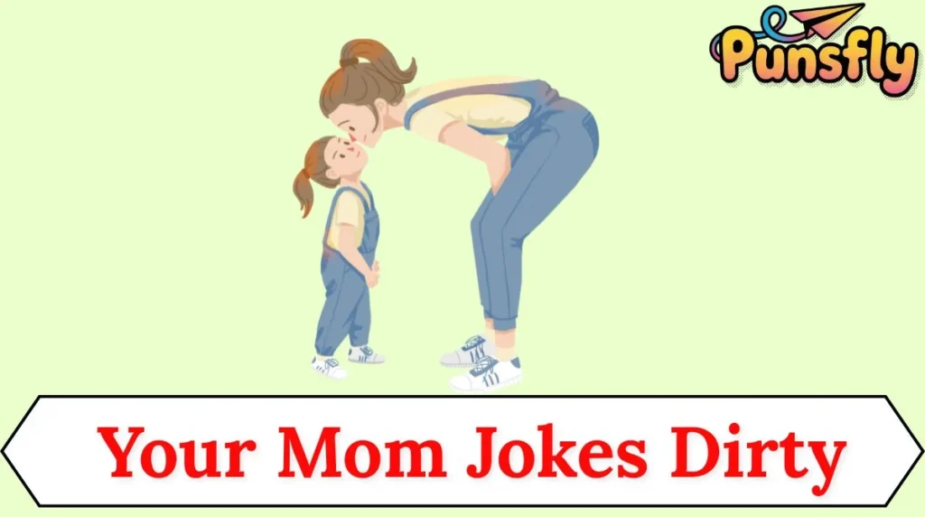 Your Mom Jokes Dirty
