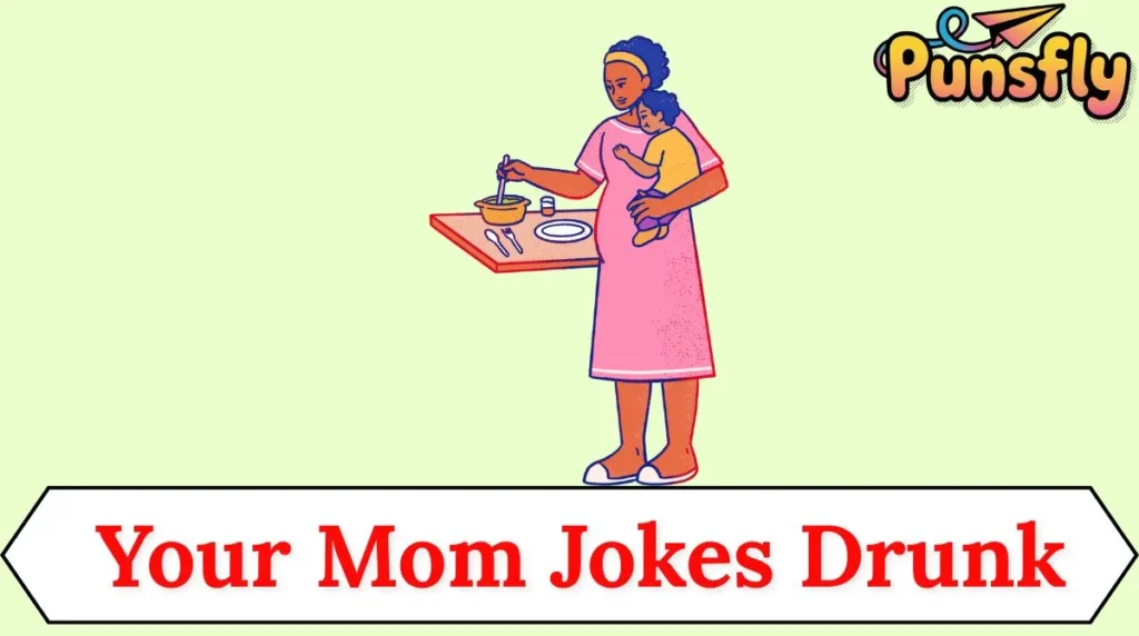 Your Mom Jokes Drunk