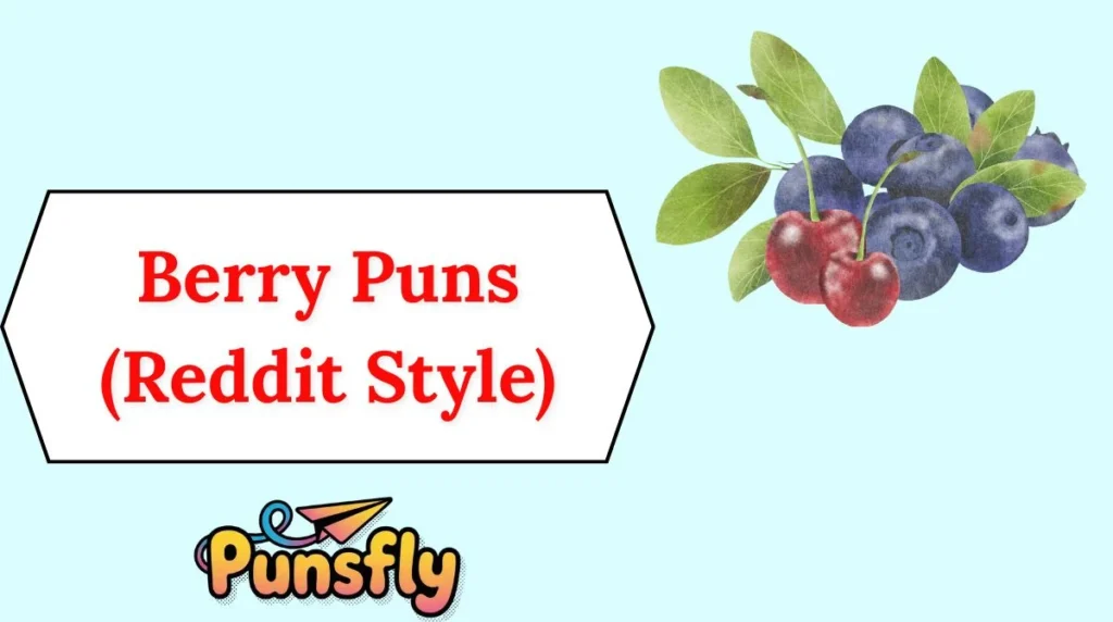 Berry Puns (Reddit Style)