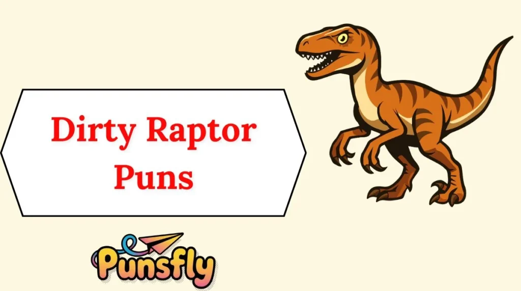 Dirty Raptor Puns