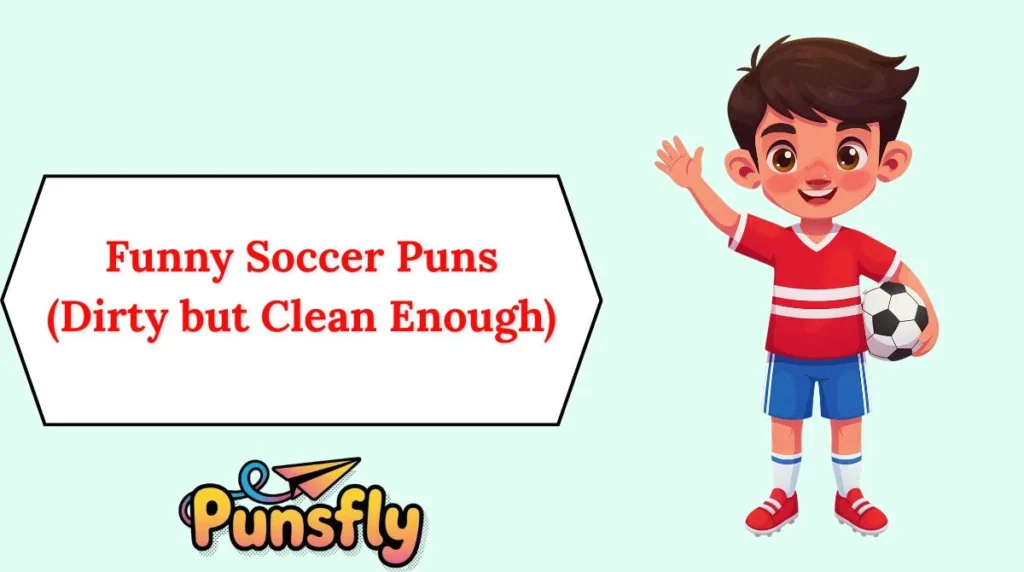 Funny Soccer Puns (Dirty but Clean Enough)