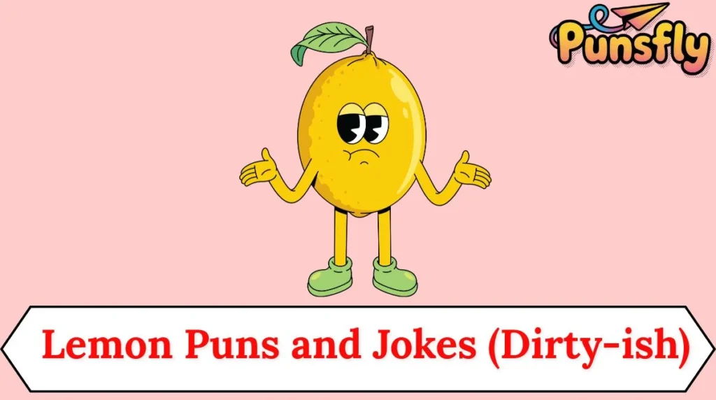 Lemon Puns and Jokes (Dirty-ish)