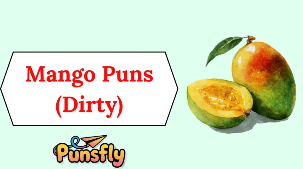 Mango Puns (Dirty)