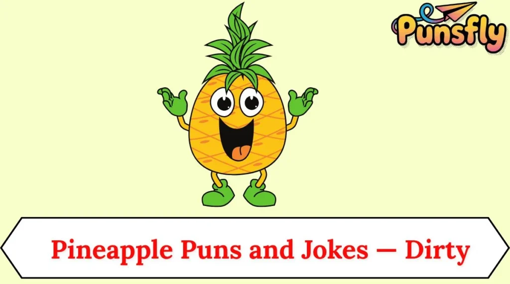 Pineapple Puns and Jokes â Dirty