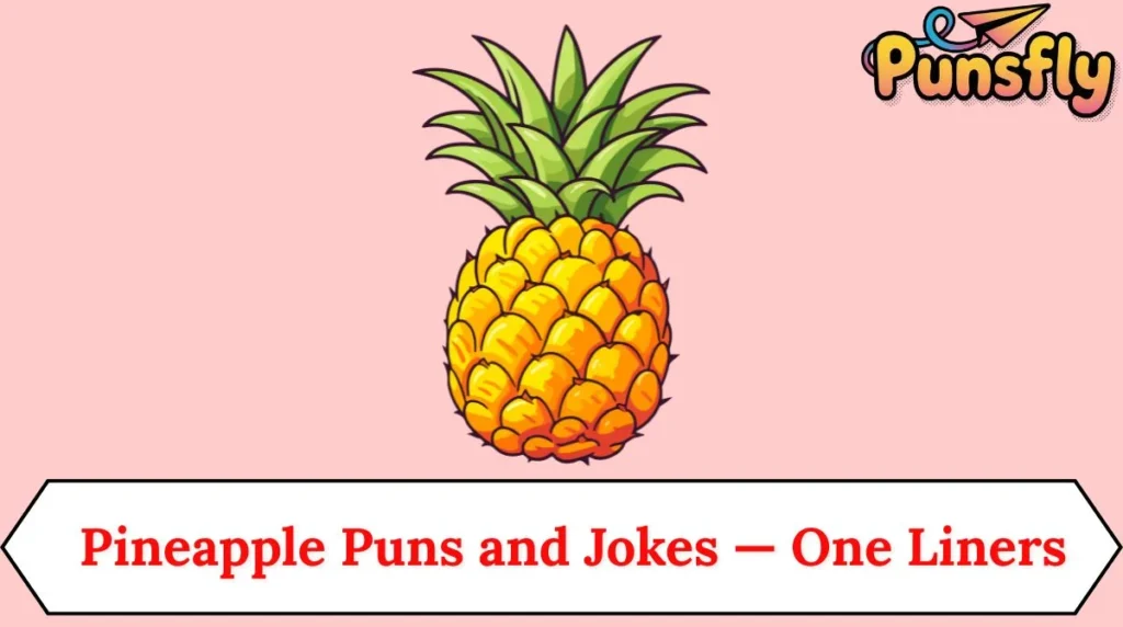 Pineapple Puns and Jokes â One Liners