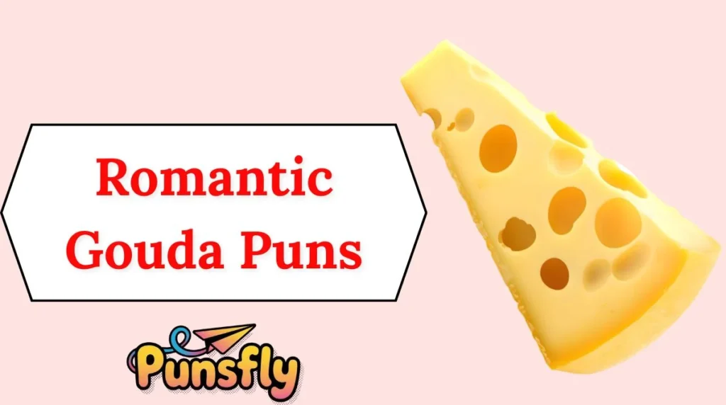 Romantic Gouda Puns