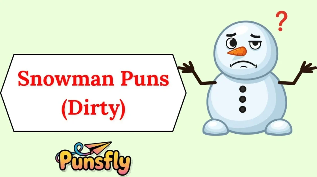 Snowman Puns (Dirty)