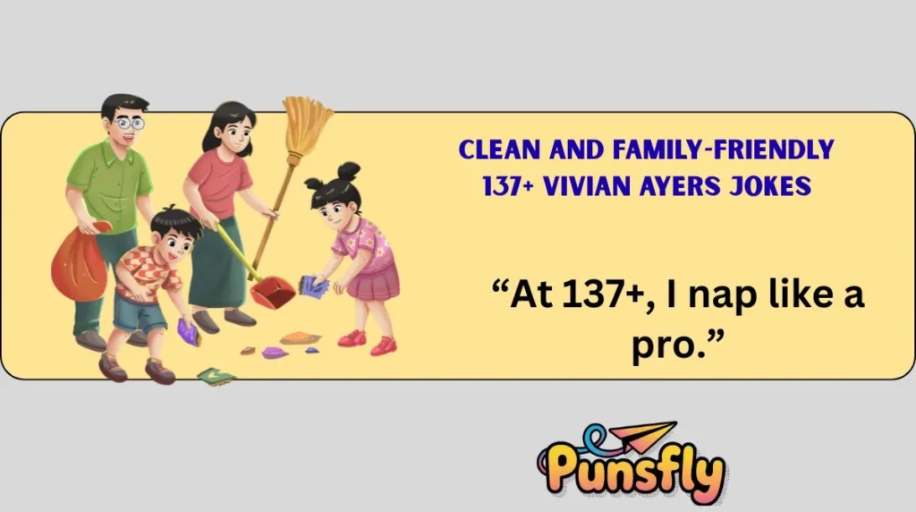 Clean and Family-Friendly 137+ Vivian Ayers Jokes