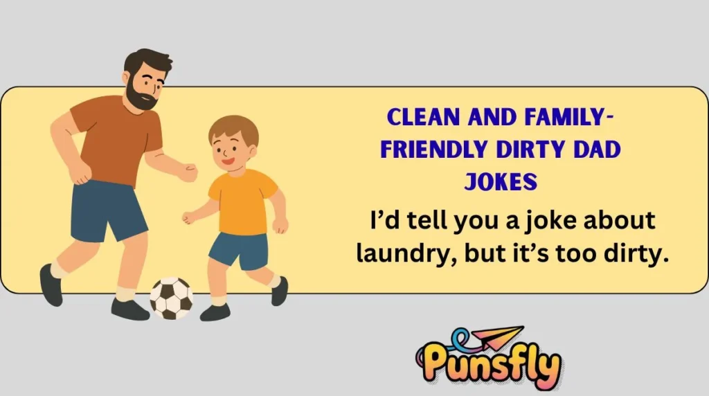 Clean and Family-Friendly Dirty Dad Jokes