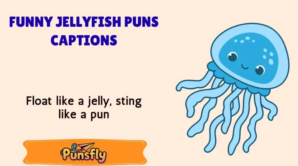 Float like a jelly, sting like a pun