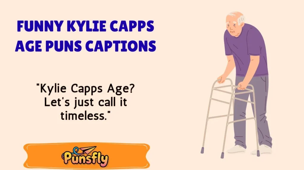 Funny Kylie Capps Age Puns Captions