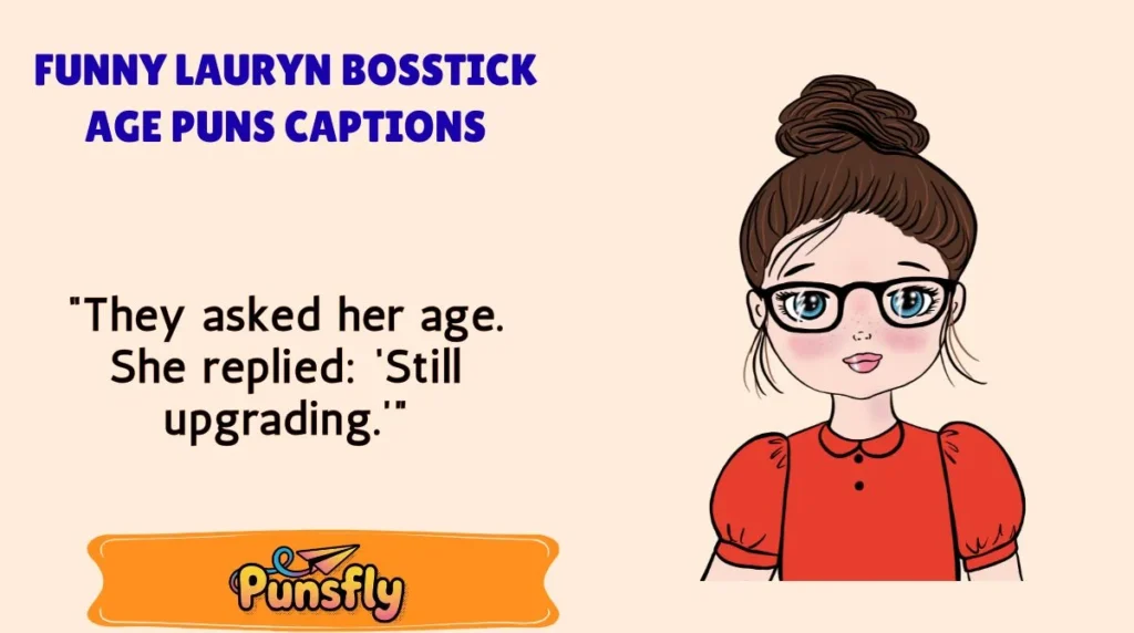 Funny Lauryn Bosstick Age Puns Captions