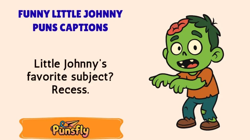 Funny Little Johnny Puns Captions