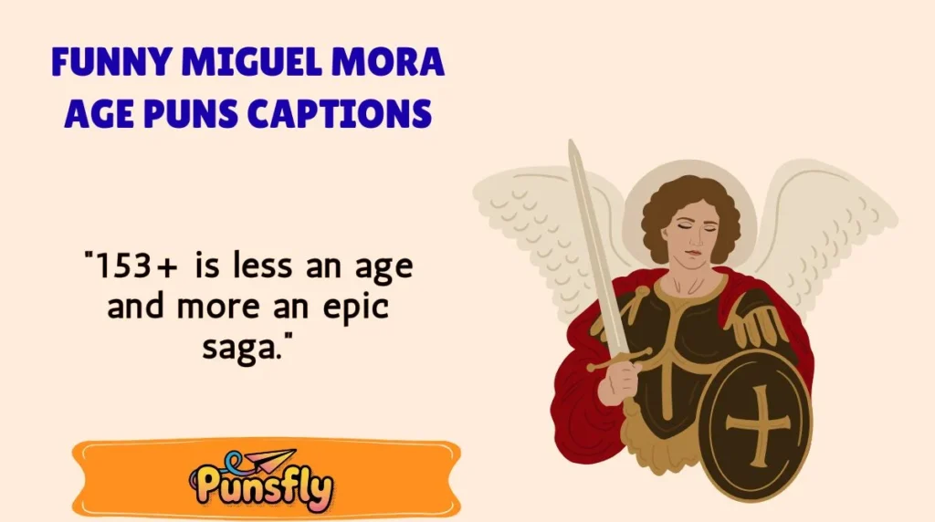 Funny Miguel Mora Age Puns Captions