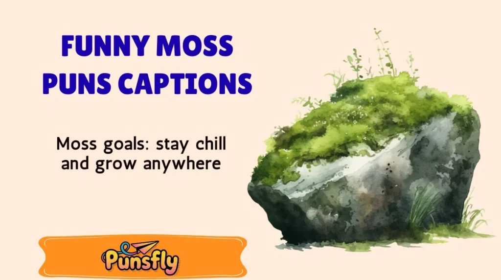 Funny Moss Puns Captions