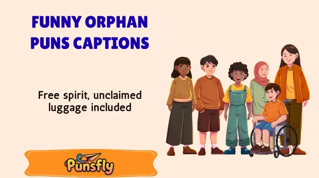 Funny Orphan Puns Captions