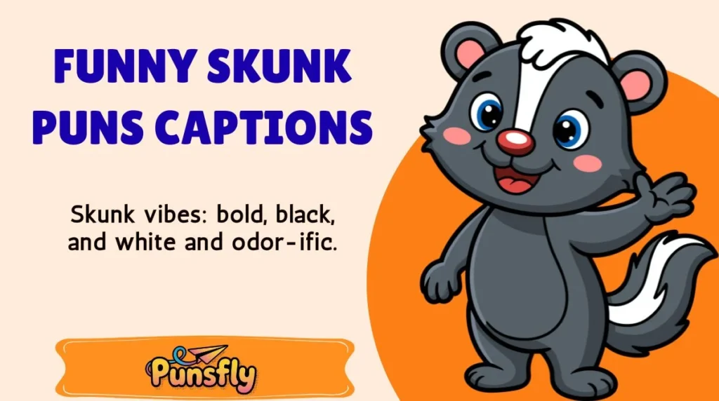 Funny Skunk Puns Captions