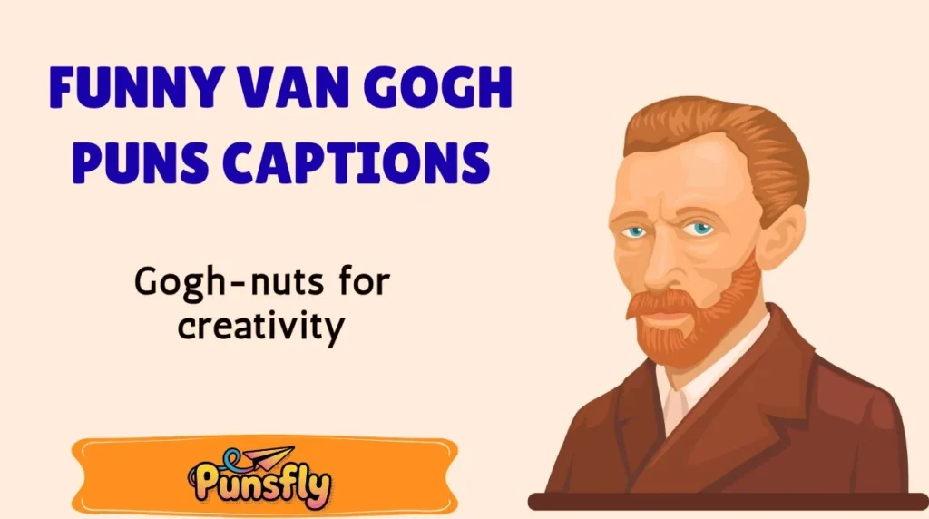 Funny Van Gogh Puns Captions