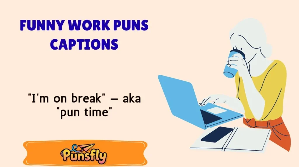 Funny Work Puns Captions