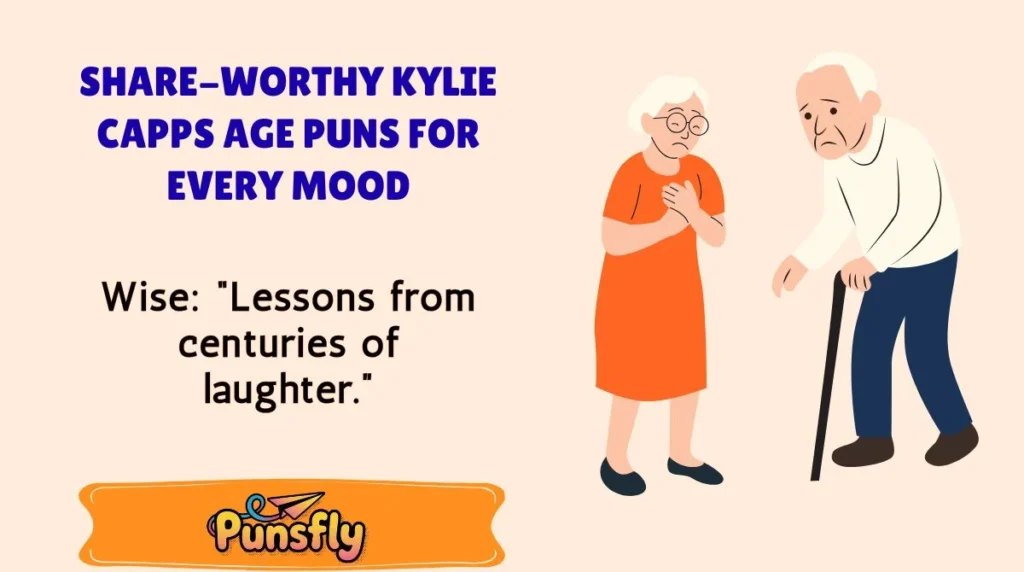 Share-Worthy Kylie Capps Age Puns for Every Mood