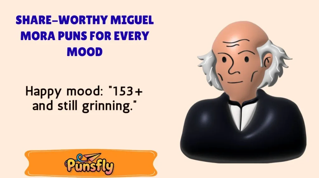 Share-Worthy Miguel Mora Puns for Every Mood