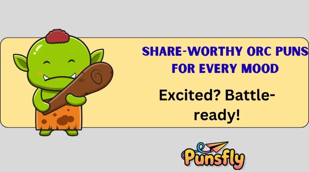 Share-Worthy Orc Puns for Every Mood