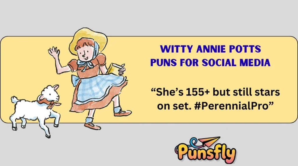 Witty Annie Potts Puns for Social Media