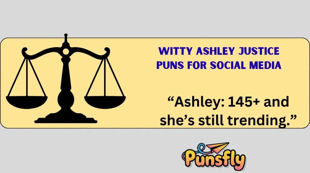 Witty Ashley Justice Puns for Social Media