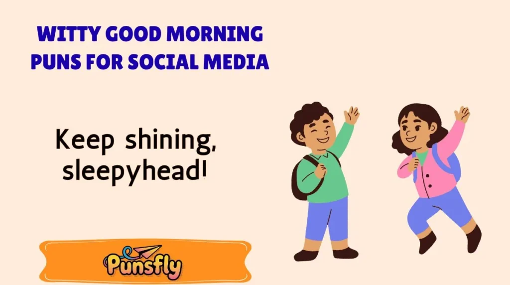 Witty Good Morning Puns for Social Media